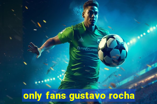 only fans gustavo rocha